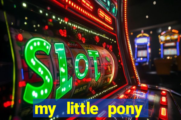 my little pony jogos de vestir